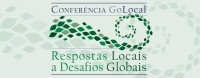 I Conferência Go Local: Respostas Locais a Desafios Globais