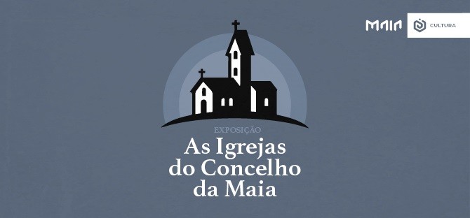 “As Igrejas do Concelho da Maia”