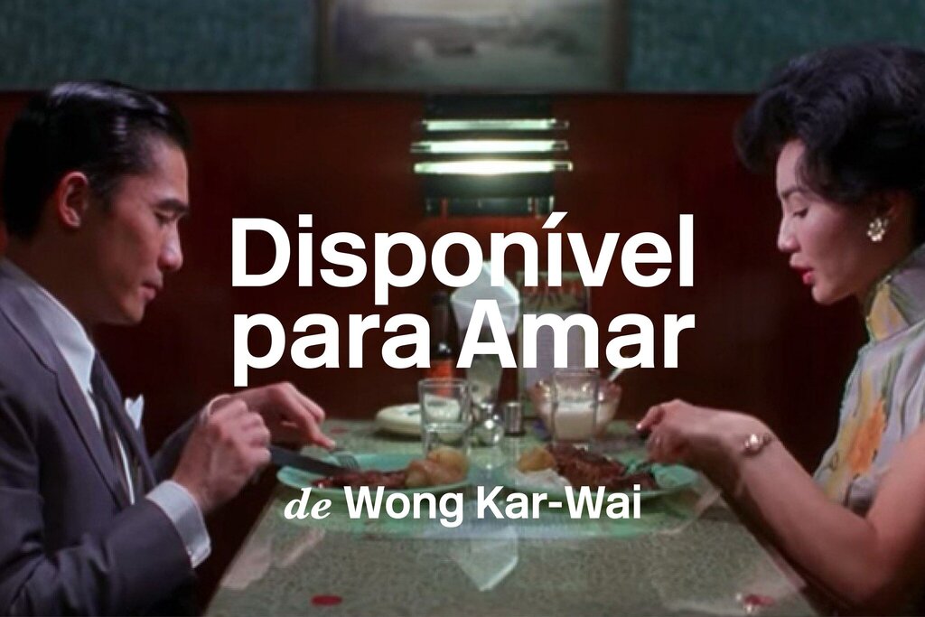 "Disponível para Amar", de Wong Kar-Wai