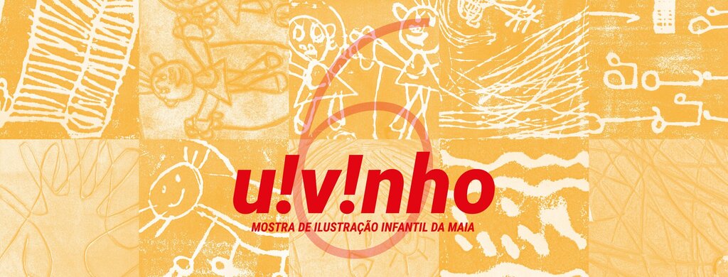 UIVINHO – 6.ª Mostra de Ilustração Infantil da Maia