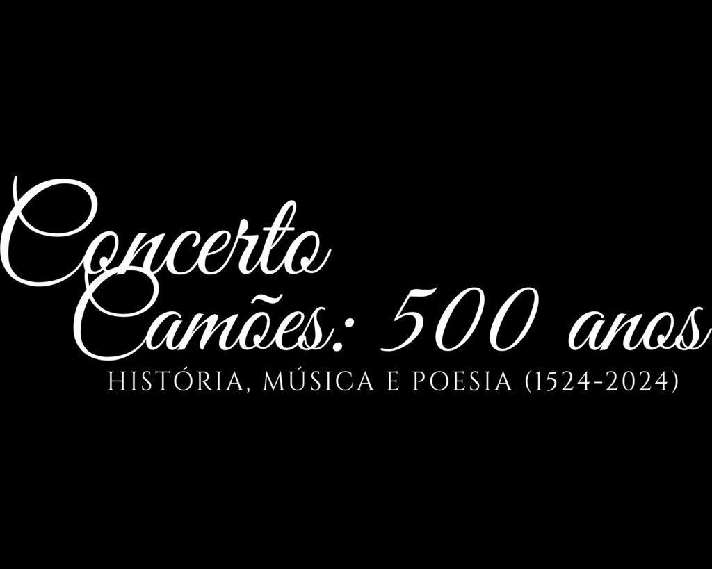 Concerto "CAMÕES: 500 ANOS - História, Música e Poesia"