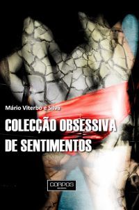 “COLECÇÃO OBSESSIVA DE SENTIMENTOS” lançamento do livro de Mário Viterbo e Silva na Casa do Alto